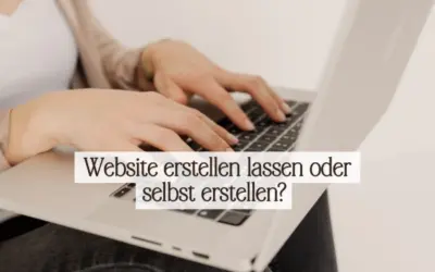 Website erstellen lassen oder selbst erstellen? Die Entscheidungshilfe für GründerInnen und Solo-Selbstständige